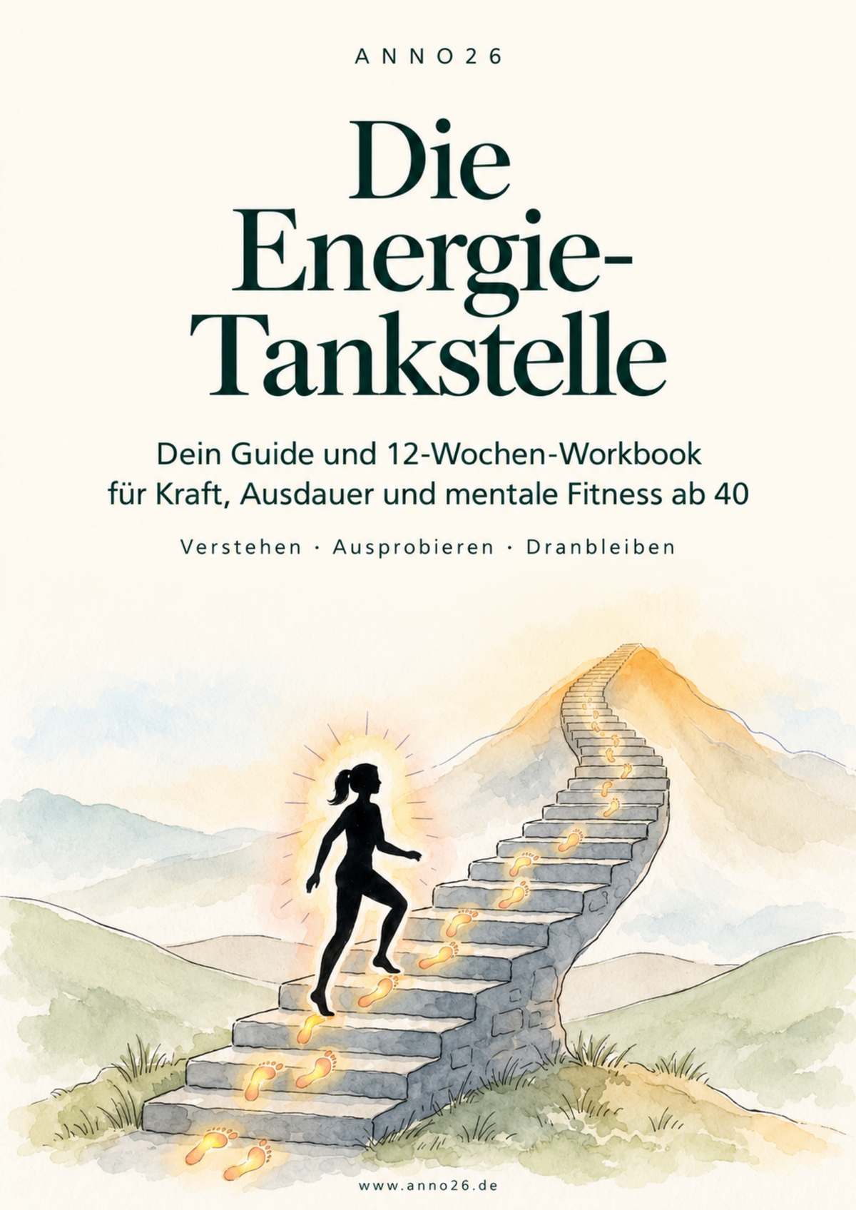 Die Energie-Tankstelle: Dein Guide & 12-Wochen-Workbook für Kraft, Ausdauer und mentale Fitness ab 40
